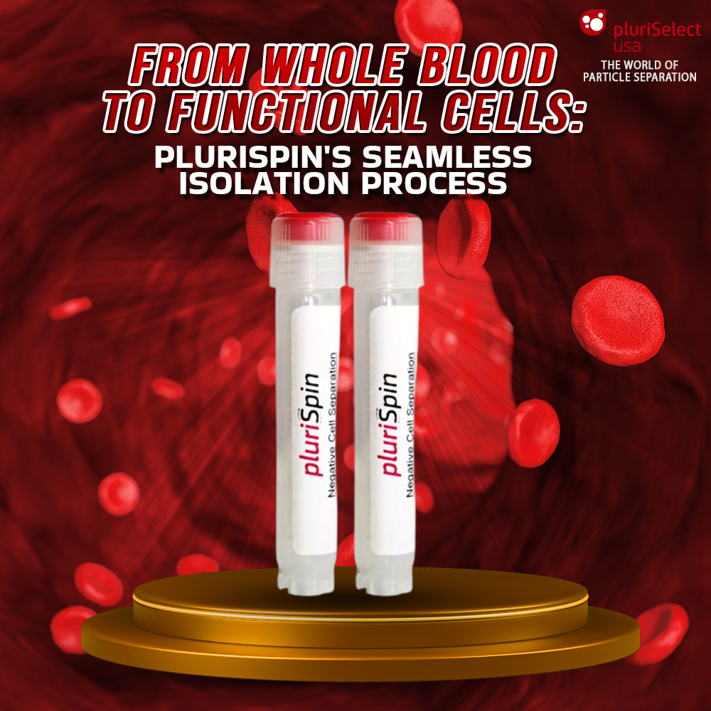 From Whole Blood to Functional Cells: pluriSpin’s Seamless Isolation Process