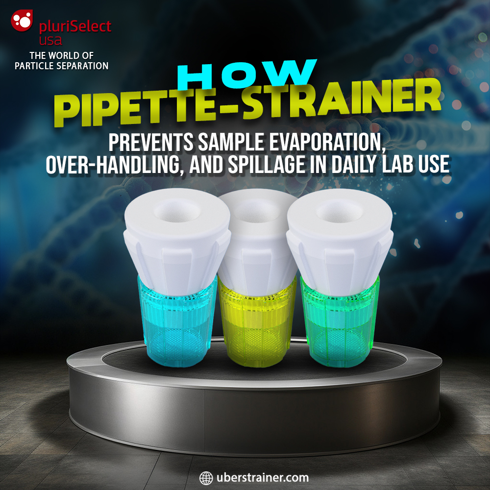 How Pipette-Strainer Prevents Sample Evaporation, Over-Handling, and Spillage in Daily Lab Use...